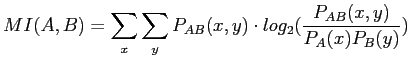 $\displaystyle MI(A,B) = \sum_x{\sum_y{P_{AB}(x,y)\cdot
 log_2(\frac{P_{AB}(x,y)}{P_A(x)P_B(y)})}}$