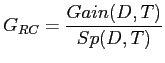 $\displaystyle G_{RC} = \frac{Gain(D,T)}{Sp(D,T)}$