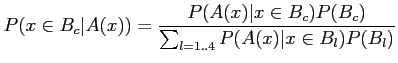 $\displaystyle P(x\in B_c\vert A(x)) = \frac{P(A(x)\vert x\in
 B_c)P(B_c)}{\sum_{l=1..4}P(A(x)\vert x\in B_l)P(B_l)}$