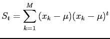 $\displaystyle S_t = \sum_{k=1}^M{(x_k-\mu)(x_k-\mu)^t}$