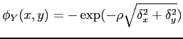 $\displaystyle \phi_Y(x,y) = -\exp(-\rho \sqrt{\delta_x^2+\delta_y^2})$