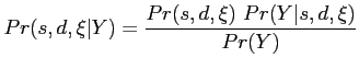 $\displaystyle Pr(s,d,\xi \vert Y) = \frac{Pr(s,d,\xi) Pr(Y\vert s,d,\xi)}{Pr(Y)}$