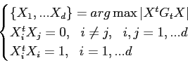 \begin{displaymath}\begin{cases}
 \{X_1,...X_d\} = arg\max \vert X^tG_tX\vert \\...
... j,  i,j =1,...d \ 
 X_i^tX_i = 1,  i =1,...d \ 
 \end{cases}\end{displaymath}