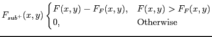 $\displaystyle F_{sub^+}(x,y) \begin{cases}
 F(x,y)-F_F(x,y), & F(x,y) > F_F(x,y) \ 
 0, & \text{Otherwise}
 \end{cases}$