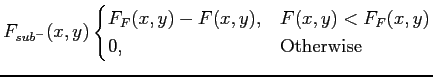 $\displaystyle F_{sub^-}(x,y) \begin{cases}
 F_F(x,y)-F(x,y), & F(x,y) < F_F(x,y) \ 
 0, & \text{Otherwise} \ 
 \end{cases}$